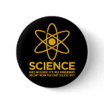 Science - Just because its not imaginary... buttons