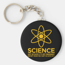 Science - Just because its not imaginary... Key Chains