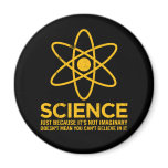 Science - Just because its not imaginary... magnets