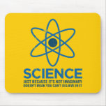 Science - Just because its not imaginary... mousepads