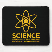 Science - Just because its not imaginary... Mouse Pads