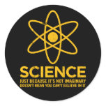 Science - Just because its not imaginary... stickers