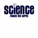 SCIENCE .... MAKES ME HORNY t-shirts