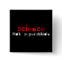 Science Not Superstition Pinback Buttons