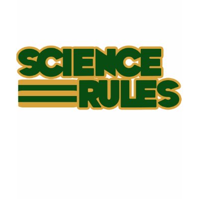 Science Rules T Shirts by BoogieMonst