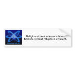 Science without religion is efficient. bumper sticker