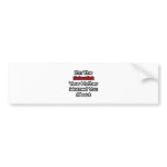 Scientist...Mother Warned You About bumper stickers