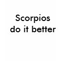 scorpios do it better t-shirts