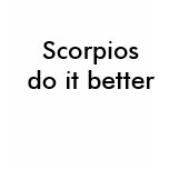 scorpios do it better t-shirts
