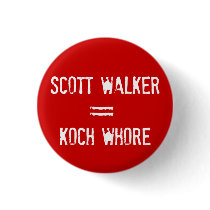 Scott Walker = Koch Whore Button