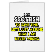 Scottish...Assume I Am Never Wrong Greeting Card
