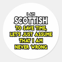 Scottish...Assume I Am Never Wrong Stickers