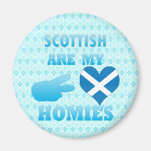 scottishs are my Homies Magnet