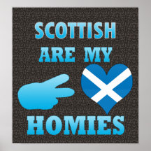 scottishs are my Homies Print