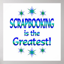 Scrapbooking is the Greatest Posters