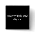 scrawny pale guys dig me buttons