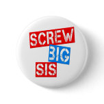 Screw Big Sis Pinback Button