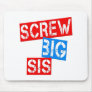 Screw Big Sis Mouse Pad