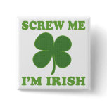 Screw Me Im Irish buttons