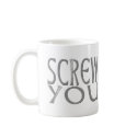 Screw You mugs