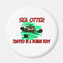 Sea Otter trapped in a human body Fridge Magnets