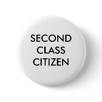 SECOND CLASS CITIZEN THE BUTTON