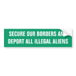 SECURE OUR BORDERS ANDDEPORT ALL ILLEGAL ALIENS BUMPER STICKERS