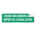 SECURE OUR BORDERS ANDDEPORT ALL ILLEGAL ALIENS bumper stickers