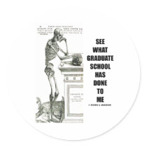 See What Graduate School Has Done To Me (Skeleton)