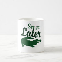See ya later alligator coffee mugs