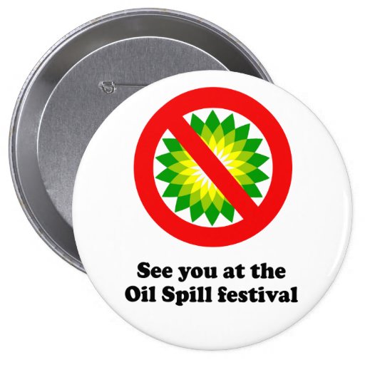 SEE YOU AT THE OIL SPILL FESTIVAL BUTTONS