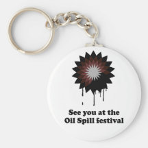 SEE YOU AT THE OIL SPILL FESTIVAL KEYCHAINS
