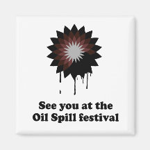 SEE YOU AT THE OIL SPILL FESTIVAL MAGNETS