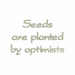 Seeds Are Planted by Optimists embroidered shirts