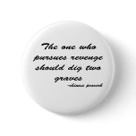 Seek Revenge quote Pinback Button
