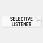 Selective Listener Bumper Sticker