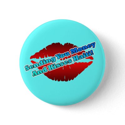 Sending You Money And Kisses Haiti Buttons by BartzPeterson