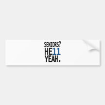Seniors? HE11 YEAH. (Dark Blue) Bumper Sticker