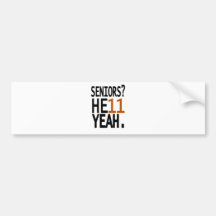 Seniors? HE11 YEAH. (Orange) Bumper Stickers