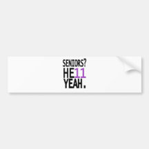 Seniors? HE11 YEAH. (Purple) Bumper Sticker