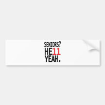 Seniors? HE11 YEAH. (Red) Bumper Sticker
