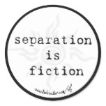separation is fiction (round) stickers