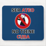 Ser ateo no tiene cura mousepads