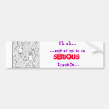 Serious Trouble! Bumper Sticker
