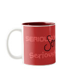 Seriously Coffee Mug