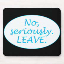 Seriously, Leave Mousemat