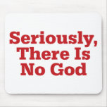 Seriously, There Is No God Mouse Pad