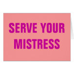 SERVE YOUR MISTRESS CARD