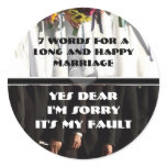 Seven Words For a Long and Happy Marriage Round Sticker