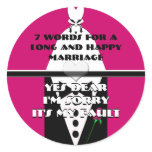Seven Words For a Long and Happy Marriage Round Sticker